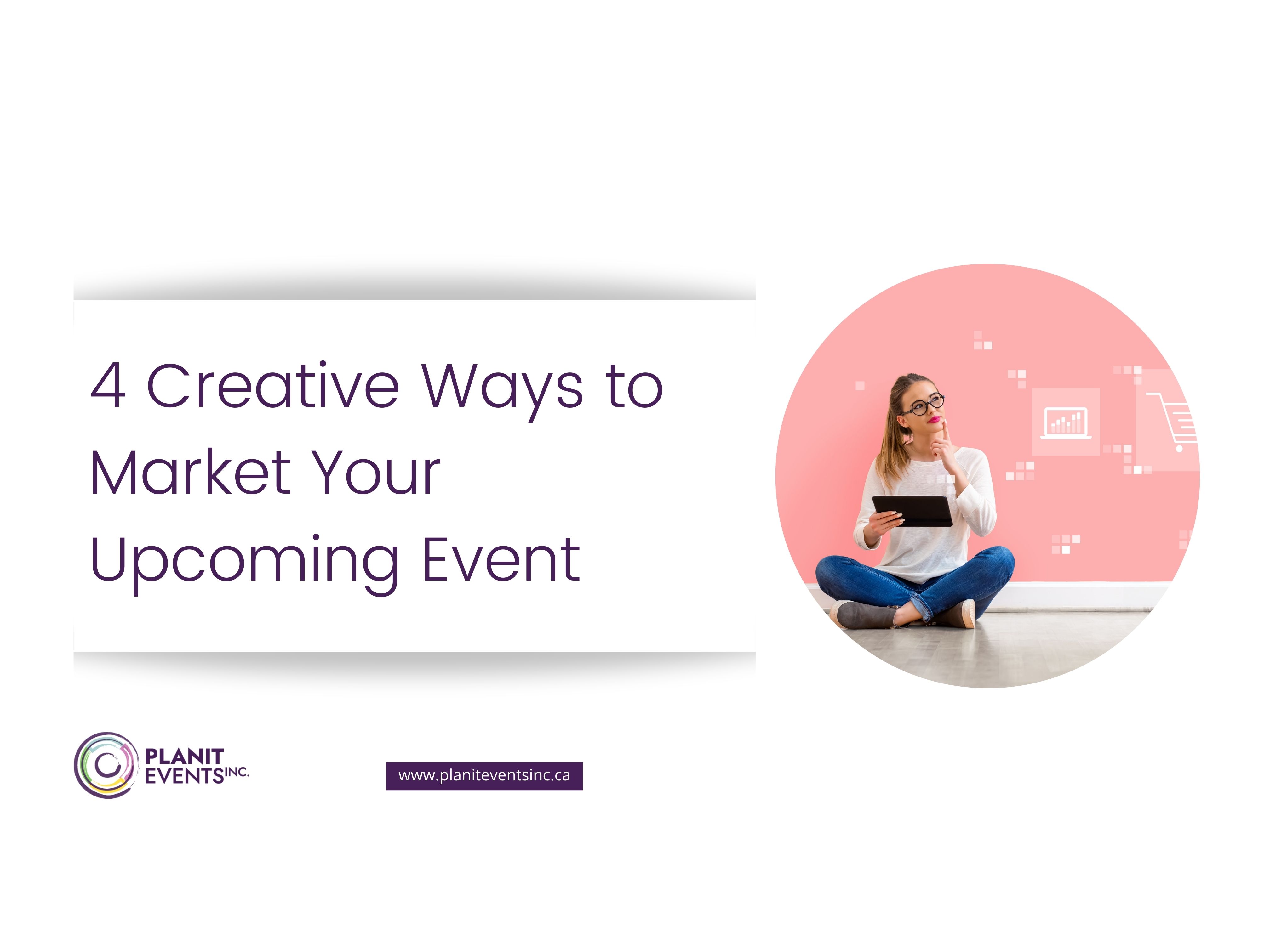 4 Creative Ways to Market Your Upcoming Event