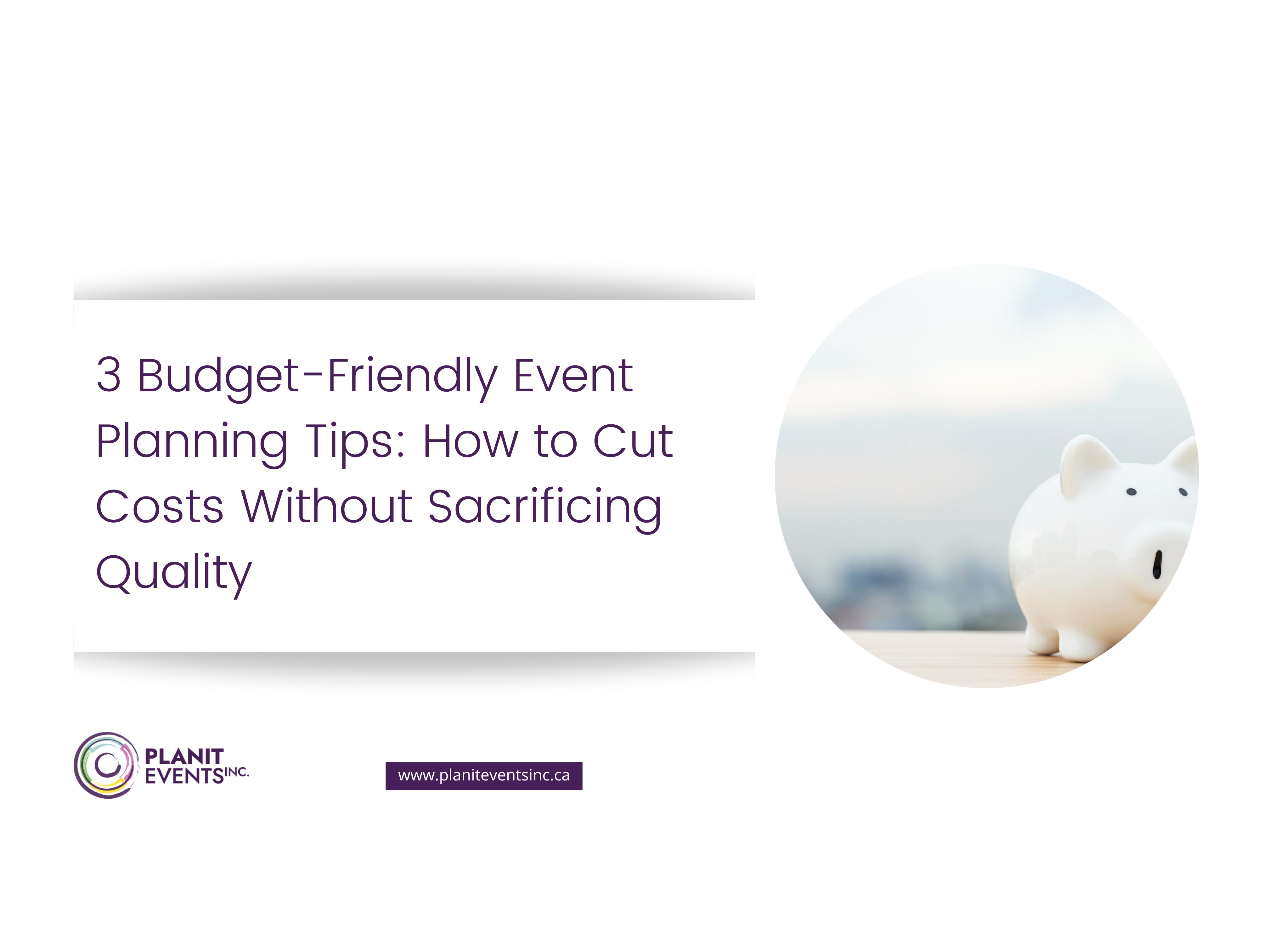 3 Budget-Friendly Event Planning Tips How to Cut Costs Without Sacrificing Quality